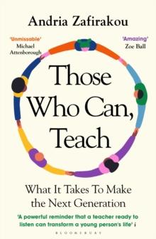 Those Who Can, Teach : What It Takes To Make the Next Generation