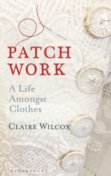 Patch Work : A Life Amongst Clothes