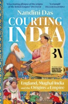 Courting India : England, Mughal India and the Origins of Empire