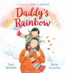 Daddy's Rainbow : A story about loss and grief