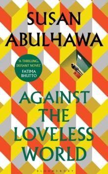 Against the Loveless World : Winner of the Palestine Book Award