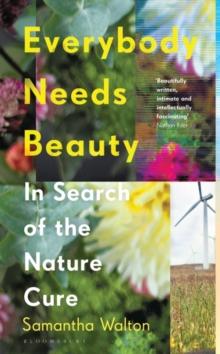 Everybody Needs Beauty : In Search of the Nature Cure