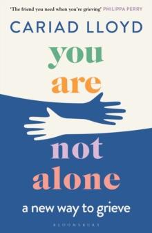 You Are Not Alone : from the creator and host of Griefcast