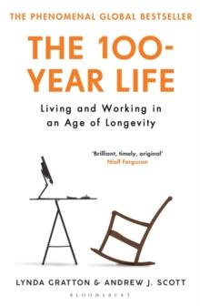 The 100-Year Life : Living and Working in an Age of Longevity