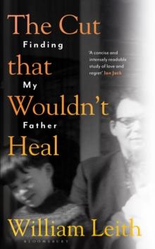 The Cut that Wouldn't Heal : Finding My Father