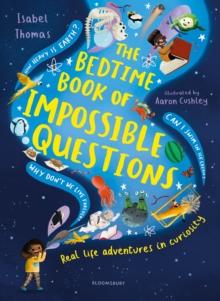 The Bedtime Book of Impossible Questions : Real life adventures in curiosity