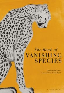 The Book of Vanishing Species : Illustrated Lives