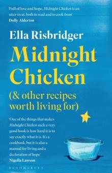 Midnight Chicken : & Other Recipes Worth Living For