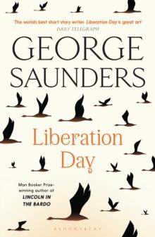 Liberation Day : From the Worlds Best Short Story Writer (the Telegraph) and Winner of the Man Booker Prize