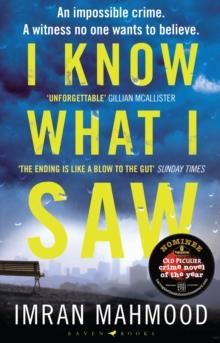 I Know What I Saw : The Gripping New Thriller from the Author of Bbc1's You Don'T Know Me