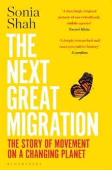 The Next Great Migration : The Story of Movement on a Changing Planet