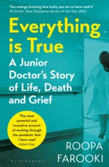 Everything is True : A junior doctor's story of life, death and grief in a time of pandemic