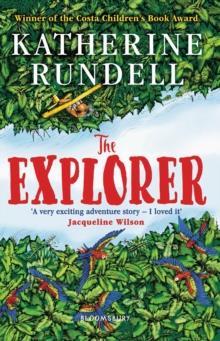 The Explorer : WINNER OF THE COSTA CHILDREN'S BOOK AWARD