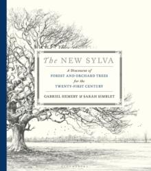 The New Sylva : A Discourse of Forest and Orchard Trees for the Twenty-First Century