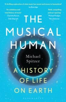 The Musical Human : A History of Life on Earth   A BBC Radio 4 'Book of the Week'