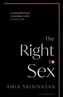 The Right to Sex : Shortlisted for the Orwell Prize 2022