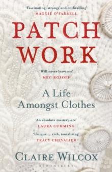 Patch Work : A Life Amongst Clothes