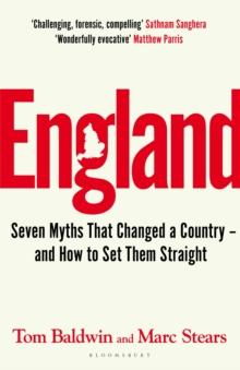 England : Seven Myths That Changed a Country  and How to Set Them Straight