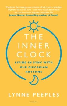 The Inner Clock : Living in Sync With Our Circadian Rhythms