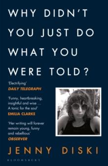 Why Didn t You Just Do What You Were Told? : Essays