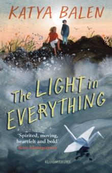 The Light in Everything : Shortlisted for the Yoto Carnegie Medal 2023