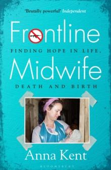 Frontline Midwife : My Story of Survival and Keeping Others Safe