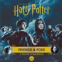 Harry Potter  Friends & Foes: A Movie Scrapbook