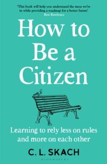 How to Be a Citizen : Learning to Rely Less on Rules and More on Each Other