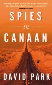 Spies in Canaan : 'One of the most powerful and probing novels so far this year' - Financial Times, Best summer reads of 2022