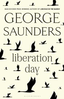 Liberation Day : From the Worlds Best Short Story Writer (the Telegraph) and Winner of the Man Booker Prize