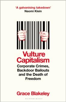 Vulture Capitalism : Corporate Crimes, Backdoor Bailouts and the Death of Freedom