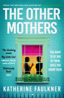 The Other Mothers : the unguessable, unputdownable new thriller from the internationally bestselling author of Greenwich Park