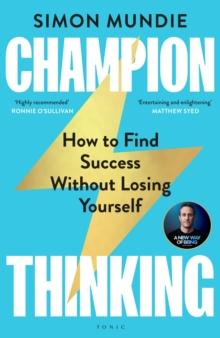 Champion Thinking : How to Find Success Without Losing Yourself