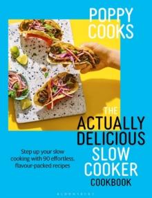 Poppy Cooks: The Actually Delicious Slow Cooker Cookbook : THE NO.1 BESTSELLER