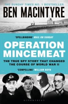 Operation Mincemeat : The True Spy Story that Changed the Course of World War II