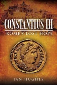 Constantius III : Rome's Lost Hope