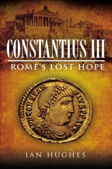 Constantius III : Rome's Lost Hope