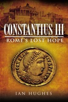 Constantius III : Rome's Lost Hope