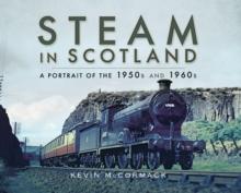 Steam in Scotland : A Portrait of the 1950s and 1960s