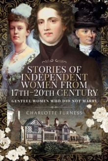 Stories of Independent Women from 17th-20th Century : Genteel Women Who Did Not Marry