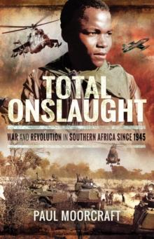 Total Onslaught : War and Revolution in Southern Africa Since 1945