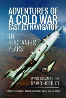 Adventures of a Cold War Fast-Jet Navigator : The Buccaneer Years