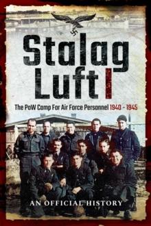 Stalag Luft I : The PoW Camp for Air Force Personnel, 1940-1945