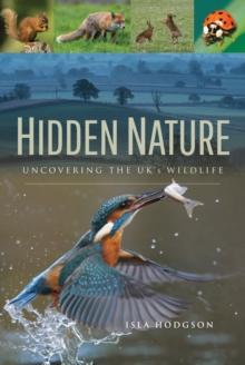 Hidden Nature : Uncovering the UK's Wildlife