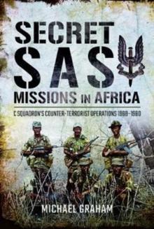 Secret SAS Missions in Africa : C Squadrons Counter-Terrorist Operations 1968 1980