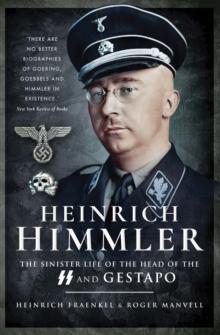 Heinrich Himmler : The Sinister Life of the Head of the SS and Gestapo