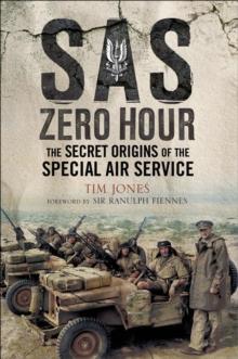 SAS Zero Hour : The Secret Origins of the Special Air Service