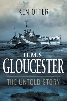 HMS Gloucester : The Untold Story