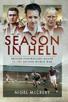 Season in Hell : British Footballers Killed in the Second World War