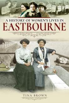 A History of Women's Lives in Eastbourne